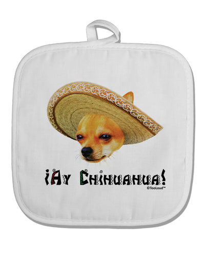 Chihuahua Dog with Sombrero - Ay Chihuahua White Fabric Pot Holder Hot Pad by TooLoud-Pot Holder-TooLoud-White-Davson Sales