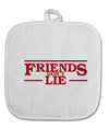 Friends Don't Lie White Fabric Pot Holder Hot Pad by TooLoud-Pot Holder-TooLoud-White-Davson Sales