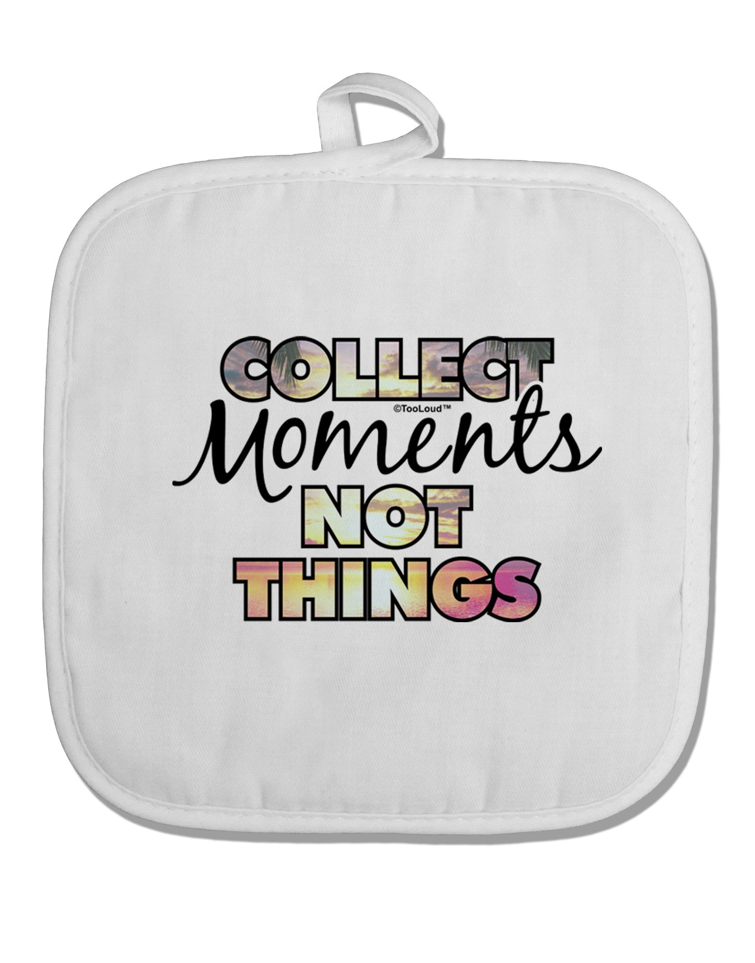 Collect Moments Not Things White Fabric Pot Holder Hot Pad-Pot Holder-TooLoud-White-Davson Sales