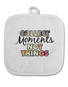 Collect Moments Not Things White Fabric Pot Holder Hot Pad-Pot Holder-TooLoud-White-Davson Sales