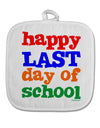 Happy Last Day of School White Fabric Pot Holder Hot Pad-Pot Holder-TooLoud-White-Davson Sales