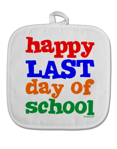 Happy Last Day of School White Fabric Pot Holder Hot Pad-Pot Holder-TooLoud-White-Davson Sales