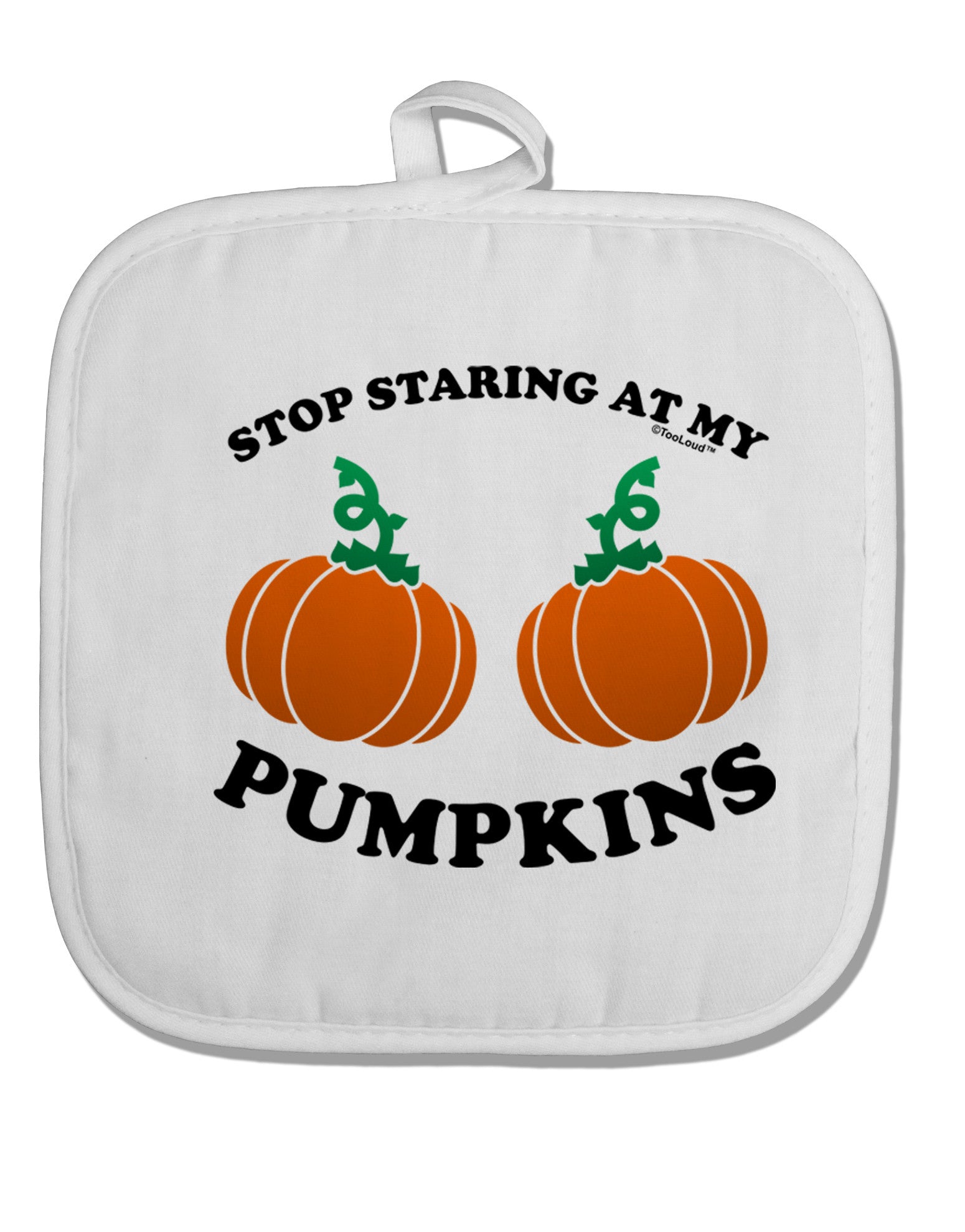Stop Staring At My Pumpkins White Fabric Pot Holder Hot Pad by TooLoud-Pot Holder-TooLoud-White-Davson Sales