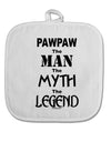 Pawpaw The Man The Myth The Legend White Fabric Pot Holder Hot Pad by TooLoud-Pot Holder-TooLoud-White-Davson Sales