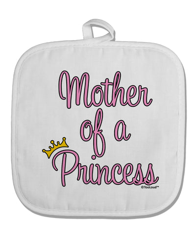 Mother of a Princess - Matching Mom and Daughter Design White Fabric Pot Holder Hot Pad by TooLoud-Pot Holder-TooLoud-White-Davson Sales