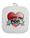 I Love My Mom - Heart Banner Design White Fabric Pot Holder Hot Pad by TooLoud-Pot Holder-TooLoud-White-Davson Sales