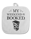 My Weekend Is Booked White Fabric Pot Holder Hot Pad-Pot Holder-TooLoud-White-Davson Sales