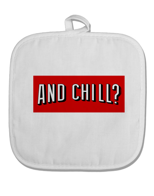 And Chill White Fabric Pot Holder Hot Pad-Pot Holder-TooLoud-White-Davson Sales