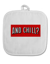 And Chill White Fabric Pot Holder Hot Pad-Pot Holder-TooLoud-White-Davson Sales