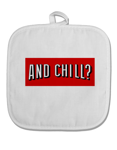 And Chill White Fabric Pot Holder Hot Pad-Pot Holder-TooLoud-White-Davson Sales