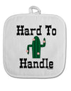 Hard To Handle Cactus White Fabric Pot Holder Hot Pad by TooLoud-Pot Holder-TooLoud-White-Davson Sales