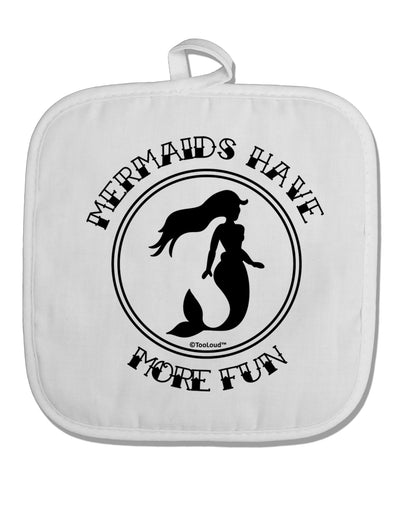 Mermaids Have More Fun White Fabric Pot Holder Hot Pad-Pot Holder-TooLoud-White-Davson Sales