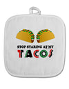 Stop Staring At My Tacos White Fabric Pot Holder Hot Pad-Pot Holder-TooLoud-White-Davson Sales