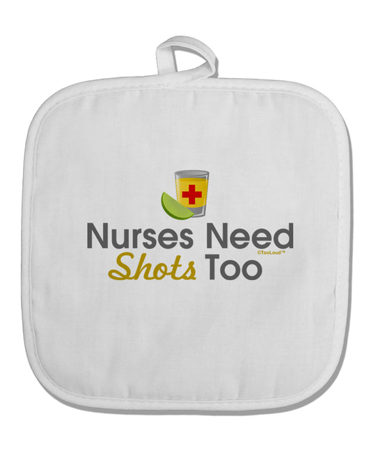 Nurses Need Shots Too White Fabric Pot Holder Hot Pad-Pot Holder-TooLoud-White-Davson Sales