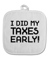 I Did My Taxes Early White Fabric Pot Holder Hot Pad-Pot Holder-TooLoud-White-Davson Sales