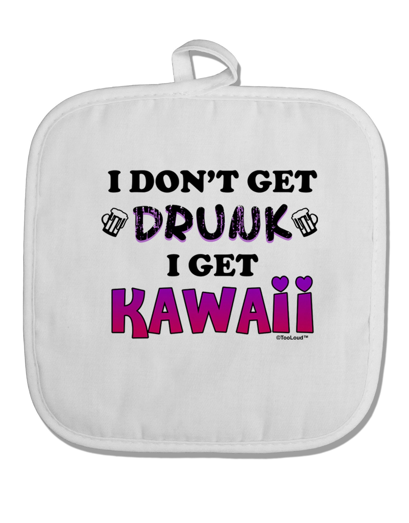 I Don't Get Drunk - Kawaii White Fabric Pot Holder Hot Pad-Pot Holder-TooLoud-White-Davson Sales