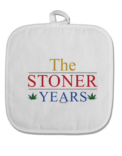 The Stoner Years White Fabric Pot Holder Hot Pad by TooLoud-Pot Holder-TooLoud-White-Davson Sales