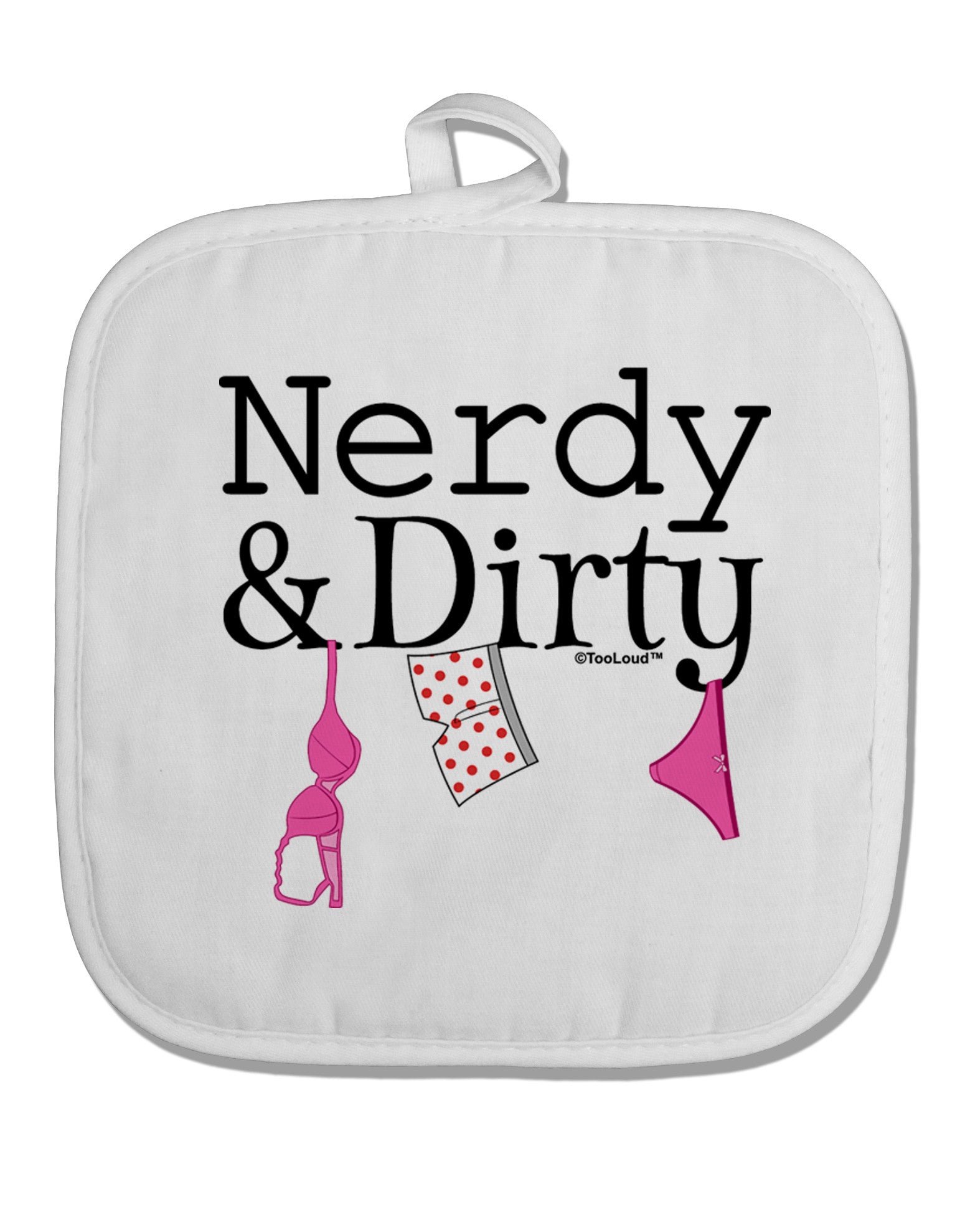 Nerdy and Dirty White Fabric Pot Holder Hot Pad by TooLoud-Pot Holder-TooLoud-White-Davson Sales