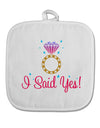 I Said Yes - Diamond Ring - Color White Fabric Pot Holder Hot Pad-Pot Holder-TooLoud-White-Davson Sales