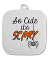 So Cute It's Scary White Fabric Pot Holder Hot Pad by TooLoud-Pot Holder-TooLoud-White-Davson Sales