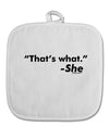 Thats What She Said White Fabric Pot Holder Hot Pad by TooLoud-Pot Holder-TooLoud-White-Davson Sales