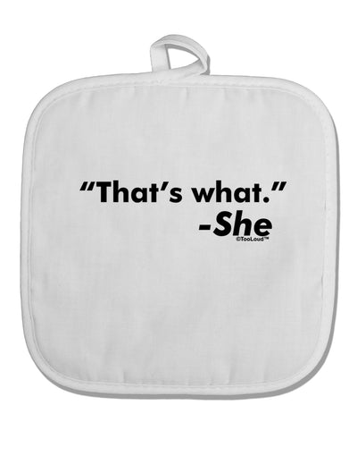 Thats What She Said White Fabric Pot Holder Hot Pad by TooLoud-Pot Holder-TooLoud-White-Davson Sales