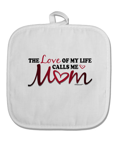 Love Of My Life - Mom White Fabric Pot Holder Hot Pad-Pot Holder-TooLoud-White-Davson Sales