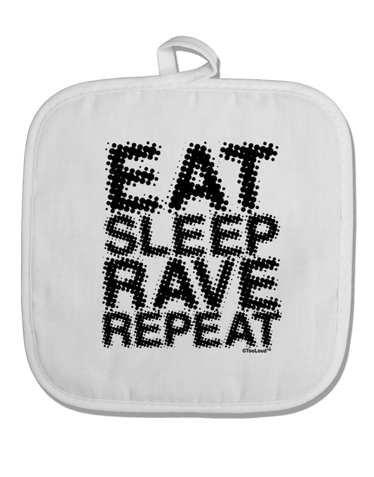 Eat Sleep Rave Repeat White Fabric Pot Holder Hot Pad by TooLoud-Pot Holder-TooLoud-White-Davson Sales