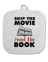 Skip The Movie Read The Book White Fabric Pot Holder Hot Pad-Pot Holder-TooLoud-White-Davson Sales