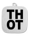 THOT Bold Text White Fabric Pot Holder Hot Pad-Pot Holder-TooLoud-White-Davson Sales