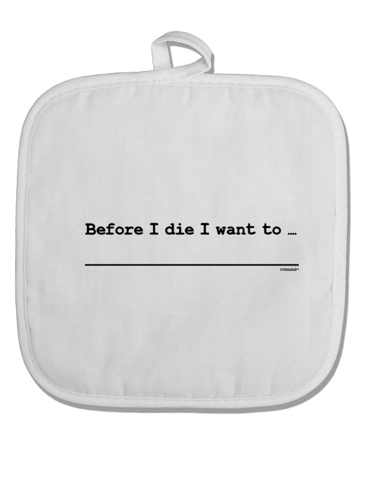 TooLoud Custom Before I Die White Fabric Pot Holder Hot Pad-PotHolders-TooLoud-Davson Sales