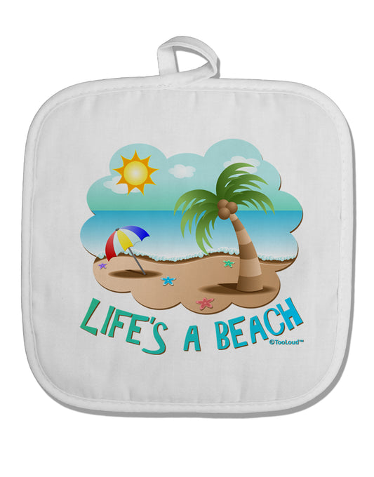 Fun Summer Beach Scene - Life's a Beach White Fabric Pot Holder Hot Pad by TooLoud-Pot Holder-TooLoud-White-Davson Sales