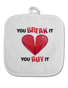 TooLoud You Break It You Buy It Heart White Fabric Pot Holder Hot Pad-Pot Holder-TooLoud-White-Davson Sales