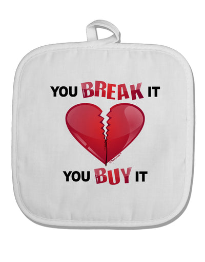 TooLoud You Break It You Buy It Heart White Fabric Pot Holder Hot Pad-Pot Holder-TooLoud-White-Davson Sales