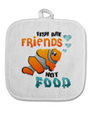Fish Are Friends Not Food White Fabric Pot Holder Hot Pad-Pot Holder-TooLoud-White-Davson Sales