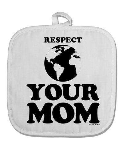 Respect Your Mom - Mother Earth Design White Fabric Pot Holder Hot Pad-Pot Holder-TooLoud-White-Davson Sales