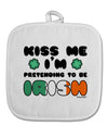 Kiss Me I'm Pretending to Be Irish White Fabric Pot Holder Hot Pad by TooLoud-Pot Holder-TooLoud-White-Davson Sales