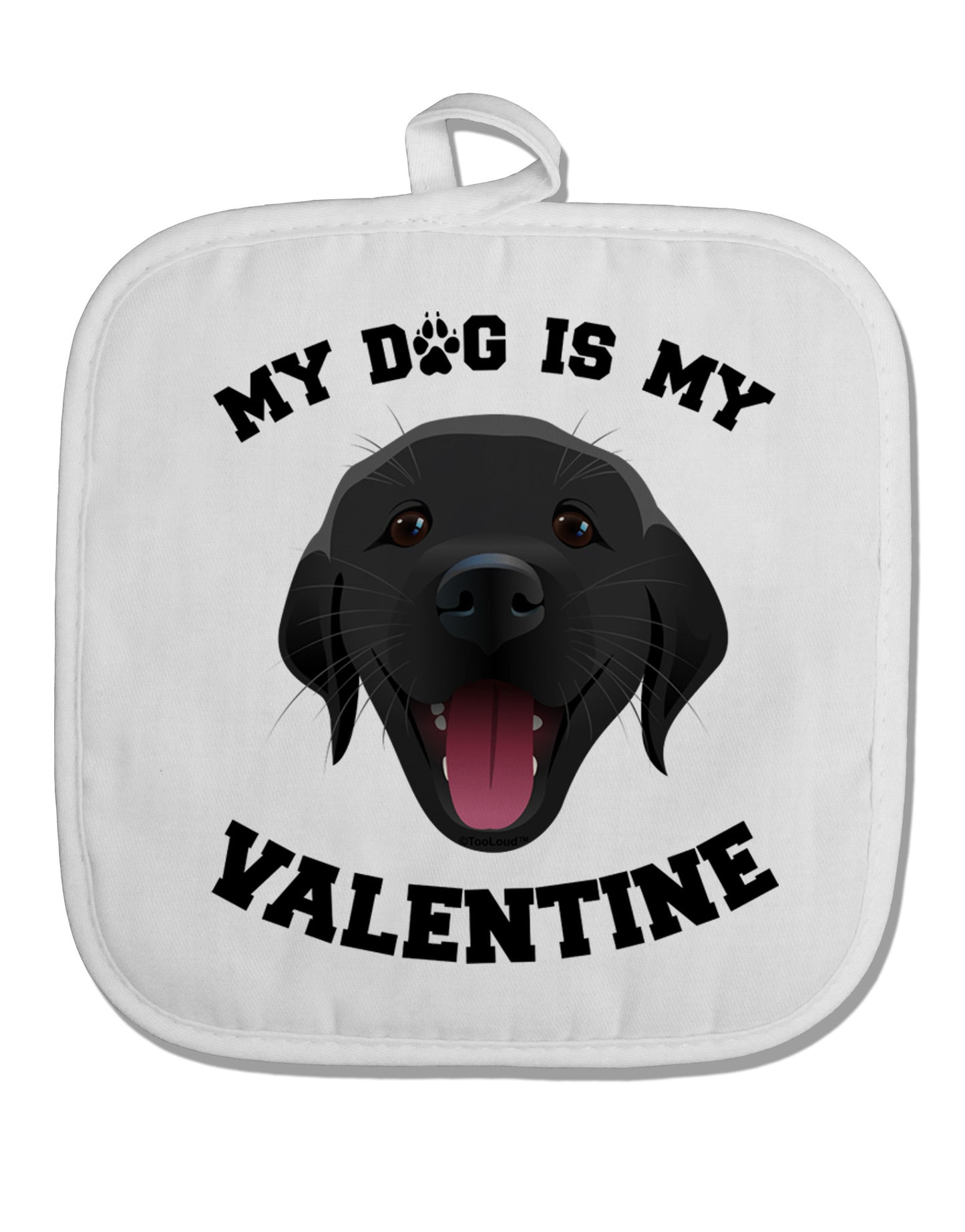 My Dog is my Valentine Black White Fabric Pot Holder Hot Pad-Pot Holder-TooLoud-White-Davson Sales