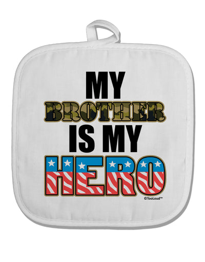 My Brother is My Hero - Armed Forces White Fabric Pot Holder Hot Pad by TooLoud-Pot Holder-TooLoud-White-Davson Sales