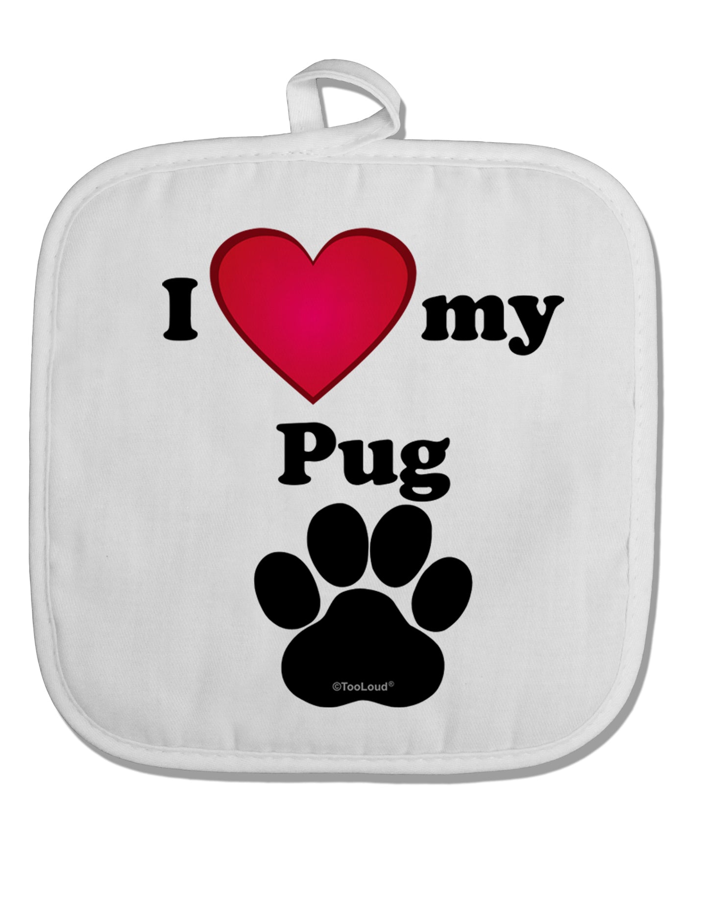 I Heart My Pug White Fabric Pot Holder Hot Pad by TooLoud-Pot Holder-TooLoud-White-Davson Sales