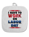 TooLoud Work On Labor Day White Fabric Pot Holder Hot Pad-Pot Holder-TooLoud-White-Davson Sales