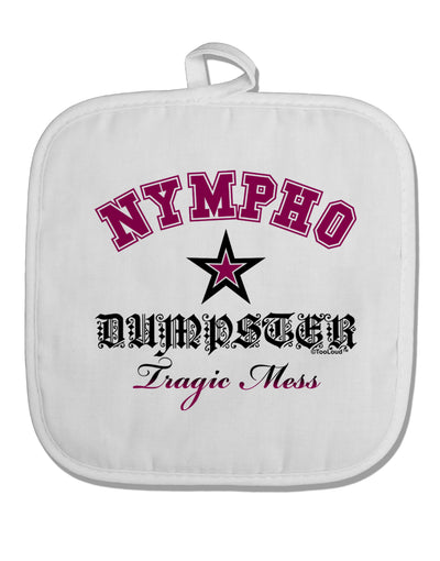 Nympho Dumpster Tragic Mess White Fabric Pot Holder Hot Pad by TooLoud-TooLoud-White-Davson Sales