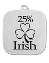 25 Percent Irish - St Patricks Day White Fabric Pot Holder Hot Pad by TooLoud-Pot Holder-TooLoud-White-Davson Sales