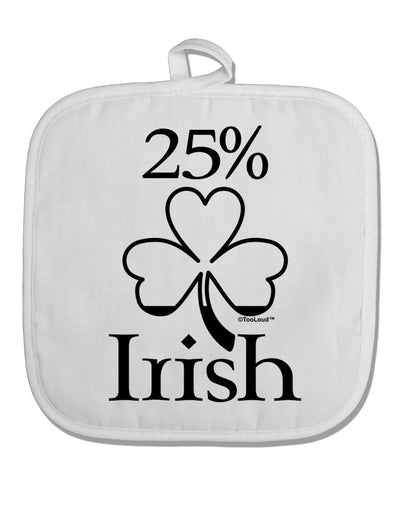 25 Percent Irish - St Patricks Day White Fabric Pot Holder Hot Pad by TooLoud-Pot Holder-TooLoud-White-Davson Sales