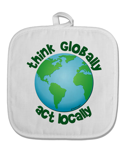 Think Globally Act Locally - Globe White Fabric Pot Holder Hot Pad-Pot Holder-TooLoud-White-Davson Sales