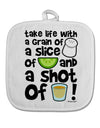 Take Life with a Grain of Salt and a Shot of Tequila White Fabric Pot Holder Hot Pad by TooLoud-Pot Holder-TooLoud-White-Davson Sales