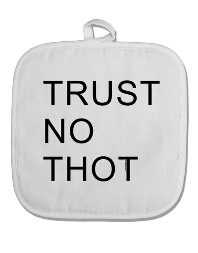 Trust No Thot White Fabric Pot Holder Hot Pad-Pot Holder-TooLoud-White-Davson Sales