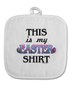 This Is My Easter Shirt White Fabric Pot Holder Hot Pad-Pot Holder-TooLoud-White-Davson Sales