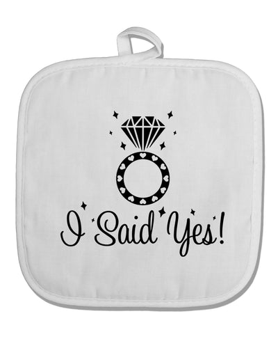 I Said Yes - Diamond Ring White Fabric Pot Holder Hot Pad-Pot Holder-TooLoud-White-Davson Sales