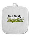 But First Tequila White Fabric Pot Holder Hot Pad-Pot Holder-TooLoud-White-Davson Sales